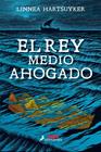 REY MEDIO AHOGADO, EL | 9788498388718 | HARTSUYKER, LINNEA