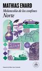 MELANCOLÍA DE LOS CONFINES: NORTE | 9788439746461 | ENARD, MATHIAS