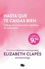 HASTA QUE TE CAIGAS BIEN | 9791387652432 | CLAPÉS, ELIZABETH