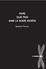 PARE QUÈ FEM AMB LA MARE MORTA | 9788412171228 | VICENS, ANTONIA
