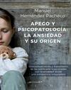 APEGO Y PSICOPATOLOGÍA: LA ANSIEDAD Y SU ORIGEN. CONCEPTUALIZACIÓN Y TRATAMIENTO | 9788433029492 | HERNÁNDEZ PACHECHO, MANUEL