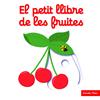 PETIT LLIBRE DE LES FRUITES, EL | 9788416519675 | NATHALIE CHOUX