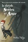 ALARGADA SOMBRA DEL AMOR, LA | 9788499893976 | MALZIEU,MATHIAS