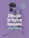 DIBUJAR LA FIGURA HUMANA | 9788418459979 | SPICER, JAKE