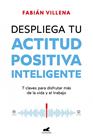 DESPLIEGA TU ACTITUD POSITIVA INTELIGENTE | 9788419820396 | VILLENA, FABIÁN
