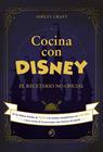 COCINA CON DISNEY | 9788418538773 | ASHLEY CRAFT