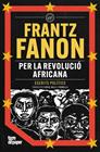 PER LA REVOLUCIO AFRICANA  | 9791387645007 | FANON, FRANTZ