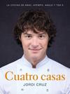 CUATRO CASAS. LA COCINA DE JORDI EN ABAC, ATEMPO, ANGLE Y TEN'S | 9788418007767 | CRUZ, JORDI
