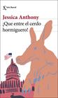 QUE ENTRE EL CERDO HORMIGUERO | 9788432238864 | ANTHONY, JESSICA