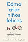 CÓMO CRIAR NIÑOS FELICES | 9788499986340 | JOELLE ALEXANDER, JESSICA/DISSING SANDAHL, IBEN