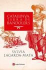 CATALUNYA, TERRA DE BANDOLERS | 9788419017857 | LAGARDA-MATA, SYLVIA