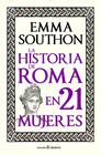 HISTORIA DE ROMA EN 21 MUJERES, LA | 9788412791525 | SOUTHON, EMMA