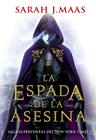 ESPADA DE LA ASESINA, LA (TRONO DE CRISTAL PRECUELA) | 9788418359996 | MAAS, SARAH J.