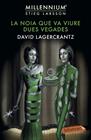 MILLENNIUM/ NOIA QUE VA VIURE DUES VEGADES | 9788417423773 | LAGERCRANTZ, DAVID