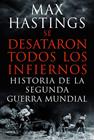 SE DESATARON TODOS LOS INFIERNOS | 9788498925623 | HASTINGS, MAX