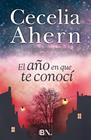 AÑO EN QUE TE CONOCÍ, EL | 9788466657921 | AHERN, CECELIA