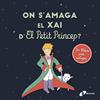 ON S'AMAGA EL XAI D'EL PETIT PRÍNCEP | 9788413490410 | DE SAINT-EXUPÉRY, ANTOINE