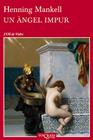 UN ÀNGEL IMPUR | 9788483833940 | MANKELL, HENNING