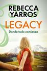 LEGACY. DONDE TODO COMIENZA | 9788408318644 | YARROS, REBECCA