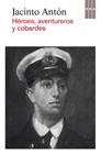 HEROES AVENTUREROS Y COBARDES | 9788490065037 | ANTON, JACINTO