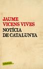 NOTICIA DE CATALUNYA | 9788499307442 | VICENS VIVES, JAUME