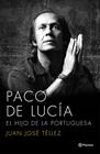 PACO DE LUCÍA. EL HIJO DE LA PORTUGUESA | 9788408136750 | TELLEZ, JUAN JOSE