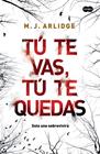TÚ TE VAS  TÚ TE QUEDAS | 9788483658086 | ARLIDGE, M. J.