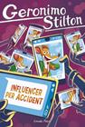 GERONIMO STILTON 104. INFLUENCER PER ACCIDENT | 9791387903145 | STILTON, GERONIMO