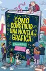 CÓMO CONSTRUIR UNA NOVELA GRÁFICA | 9791387740122 | ROSS, EDWARD
