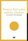 PRIMERA LLIÇÓ SOBRE MÈTRICA CATALANA | 9788491913078 | VENY-MESQUIDA, JOAN RAMON