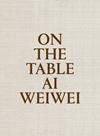 ON THE TABLE. AI WEIWEI | 9788415691969 | WEIWEI, AI