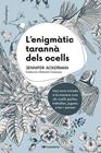 ENIGMÀTIC TARANNÀ DELS OCELLS, L' | 9788413560472 | ACKERMAN, JENNIFER