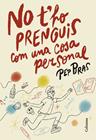 NO T'HO PRENGUIS COM UNA COSA PERSONAL | 9788466433051 | BRAS, PEP