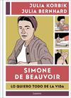 SIMONE DE BEAUVOIR. LO QUIERO TODO DE LA VIDA | 9788426426390 | KORBIK, JULIA/BERNHARD, JULIA