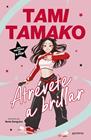 ATRÉVETE A BRILLAR | 9791387809584 | TAMAKO (AMITAMAKO), TAMI