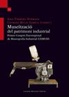 MUSEÏTZACIÓ DEL PATRIMONI INDUSTRIAL. PRIMER CONGRÉS EUROREGIONAL DE MUSEOGRAFIA | 9788410377875