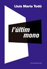 ÚLTIM MONO, L' | 9788473291941 | TODÓ, LLUÍS MARIA