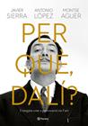PER QUÈ, DALÍ? | 9788429781564 | SIERRA, JAVIER/LÓPEZ GARCÍA, ANTONIO/AGUER, MONTSE