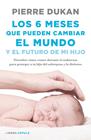 6 MESES QUE PUEDEN CAMBIAR EL MUNDO, LOS | 9788448023034 | DUKAN, PIERRE