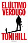 ÚLTIMO VERDUGO, EL (TRILOGÍA DEL VERDUGO 1) | 9788466376792 | HILL, TONI