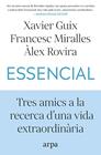 ESSENCIAL.TRES AMICS A LA RECERCA D'UNA VIDA EXTRAORDINÀRIA | 9791387833060 | GUIX, XAVIER/MIRALLES, FRANCESC/ROVIRA, ÀLEX