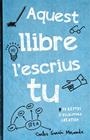 AQUEST LLIBRE L'ESCRIUS TU | 9788416297306 | GARCÍA MIRANDA, CARLOS
