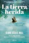 TIERRA HERIDA, LA | 9788408309727 | HALL, CLARE LESLIE