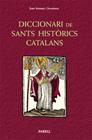 DICCIONARI DE SANTS HISTÒRICS CATALANS. SANTES I SANTS QUE HAN VISCUT A CATALUNY | 9788492811281 | ARIMANY I JUVENTENY, _JOAN