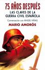 75 AÑOS DESPUES LAS CLAVES DE LA GUERRA CIVIL ESPAÑOLA | 9788466654470 | AMOROS, MARIO