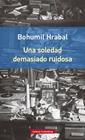 UNA SOLEDAD DEMASIADO RUIDOSA- RÚSTEGA | 9788416252442 | HRABAL, BOHUMIL