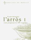 ARRÓS, L': COM PREPARAR-LO 10 VEGADES | 9788460982920 | MARTÍNEZ, ROGER