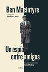 UN ESPÍA ENTRE AMIGOS | 9788498928167 | MACINTYRE, BEN