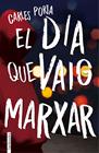 DIA QUE VAIG MARXAR, EL | 9788416716210 | PORTA, CARLES