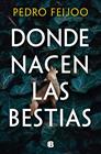DONDE NACEN LAS BESTIAS | 9788466682152 | FEIJOO, PEDRO